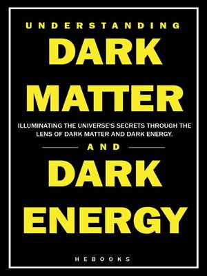 cover image of Understanding Dark Matter and Dark Energy